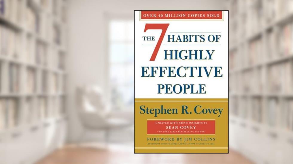 The 7 Habits Of Highly Effective People: Revised and Updated: 30th Anniversary Edition, written by Stephen R. Covey
