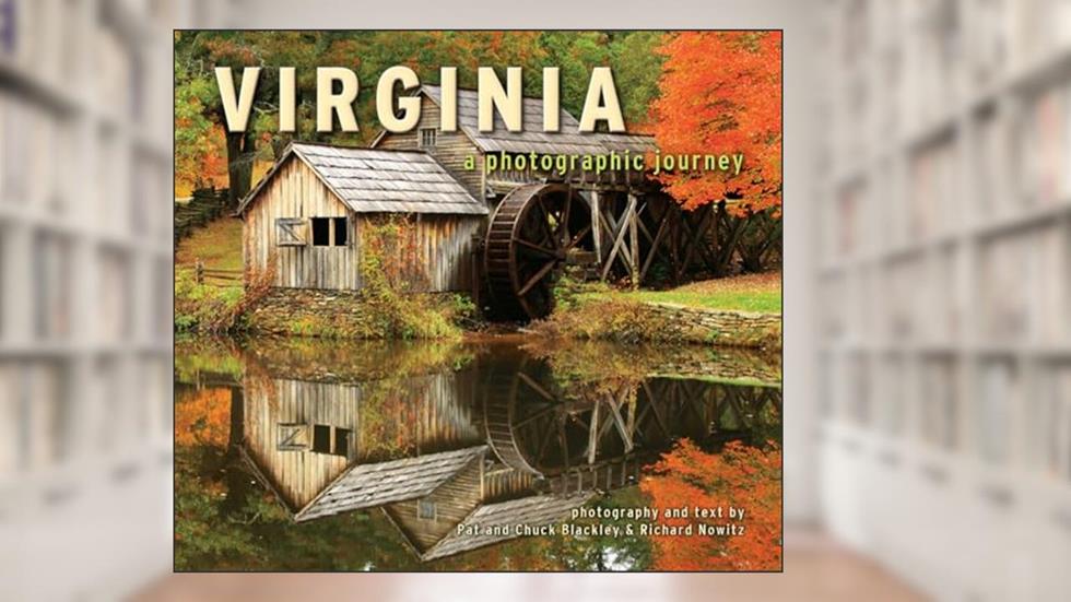 Virginia: A Photographic Journey, written by Chuck Blackley; Pat Blackley; Richard T. Nowitz