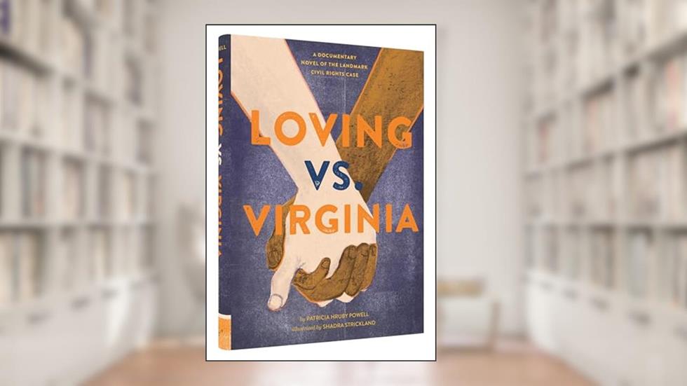 Loving vs. Virginia: A Documentary Novel of the Landmark Civil Rights Case, written by Patricia Hruby Powell