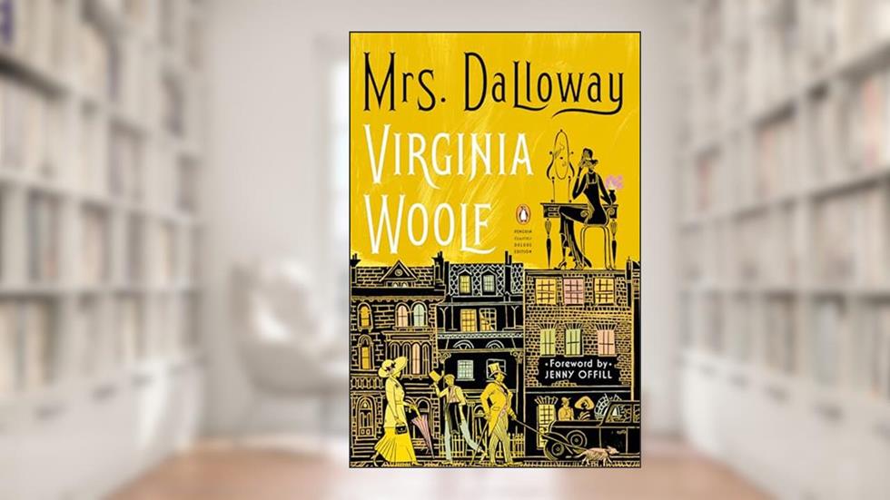 Mrs. Dalloway: (Penguin Classics Deluxe Edition), written by Virginia Woolf