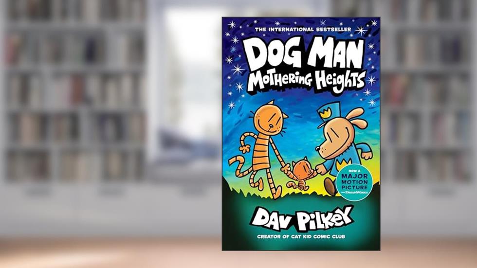 Dog Man: Mothering Heights: A Graphic Novel (Dog Man #10): From the Creator of Captain Underpants (10), written by Dav Pilkey