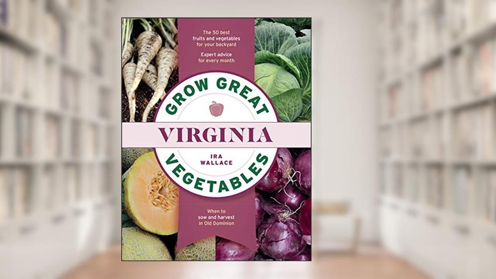 Grow Great Vegetables in Virginia (Grow Great Vegetables State-By-State), written by Ira Wallace