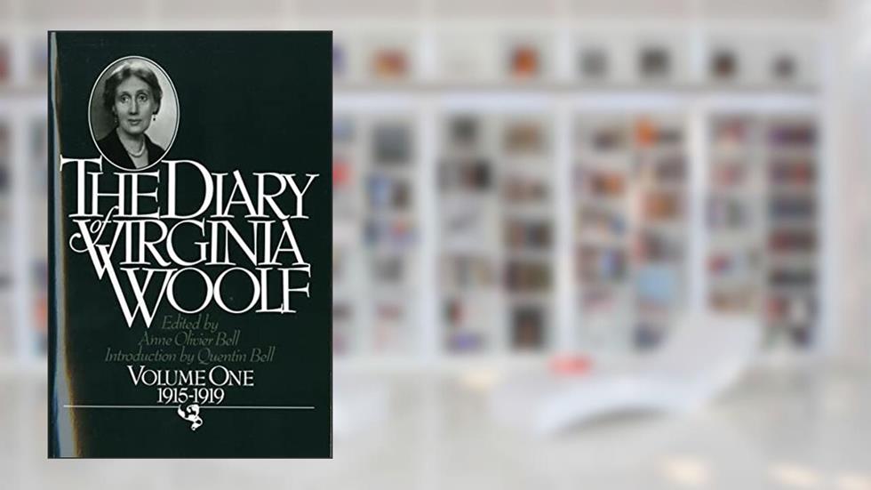 The Diary of Virginia Woolf, Vol. 1: 1915-1919, written by Virginia Woolf