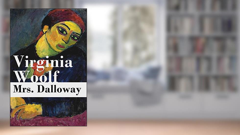 Mrs. Dalloway, written by Virginia Woolf