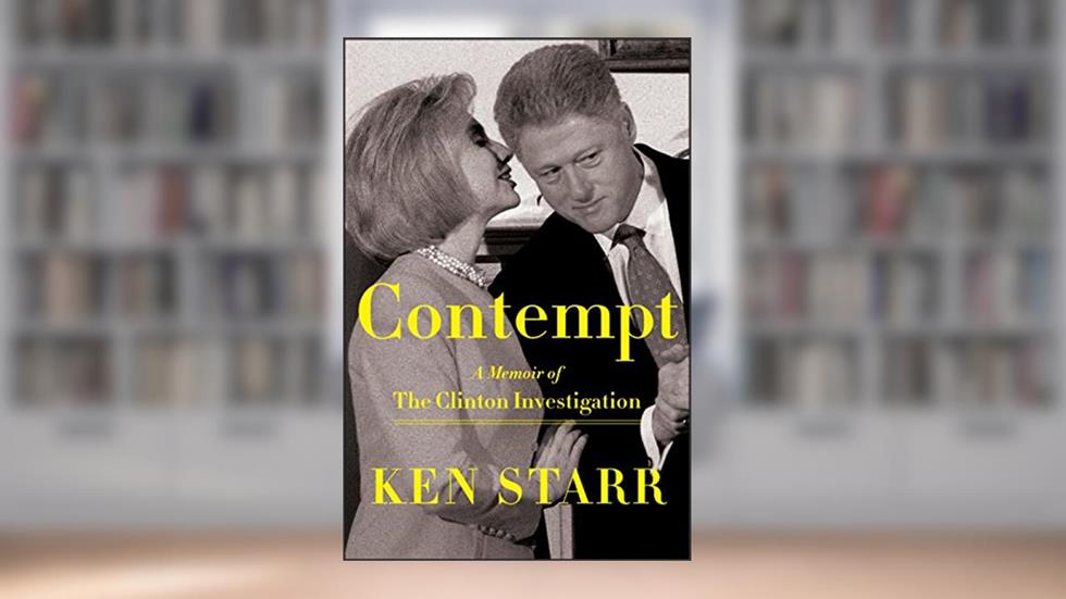 Contempt: A Memoir of the Clinton Investigation, written by Ken Starr