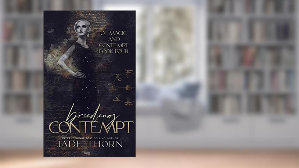 Breeding Contempt (Of Magic and Contempt Book 4), written by Jade Thorn