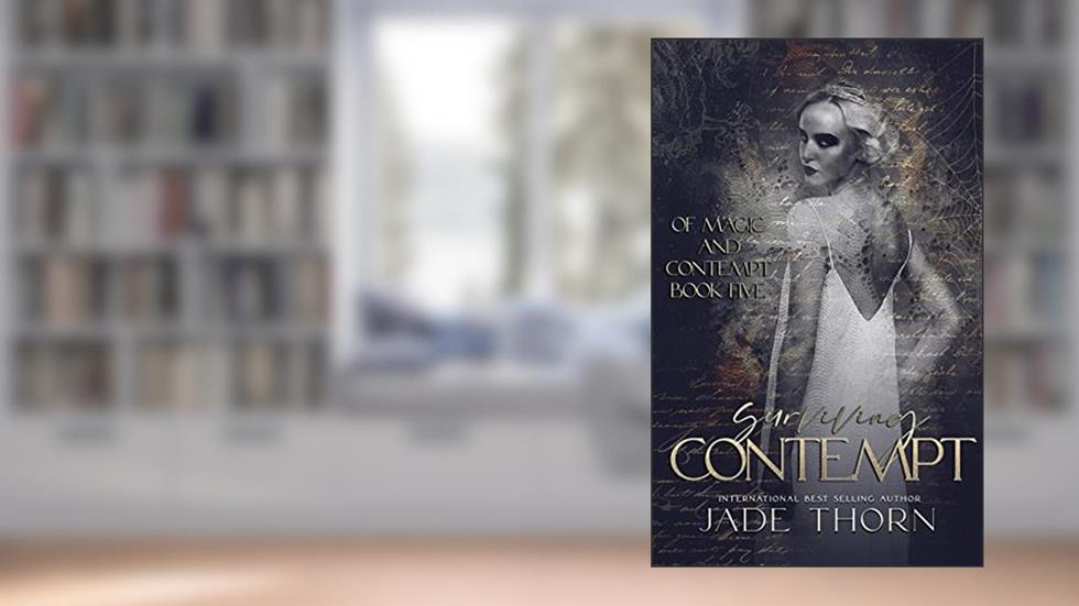 Surviving Contempt (Of Magic and Contempt Book 5), written by Jade Thorn