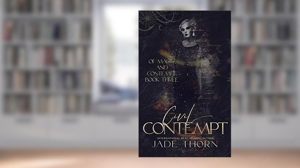 Civil Contempt (Of Magic and Contempt Book 3), written by Jade Thorn