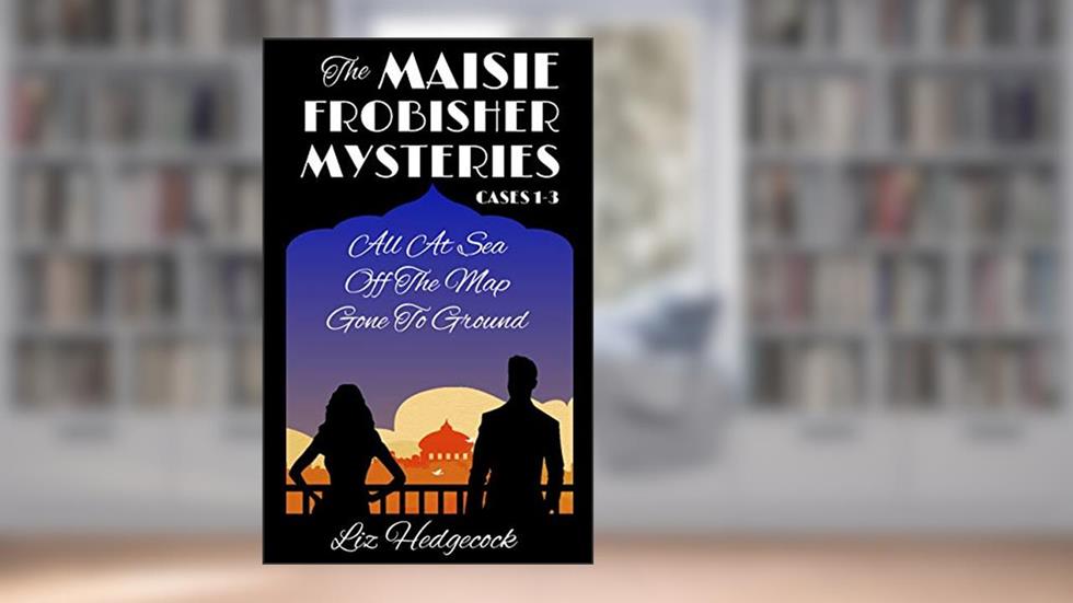 The Maisie Frobisher Mysteries: Cases 1-3, written by Liz Hedgecock