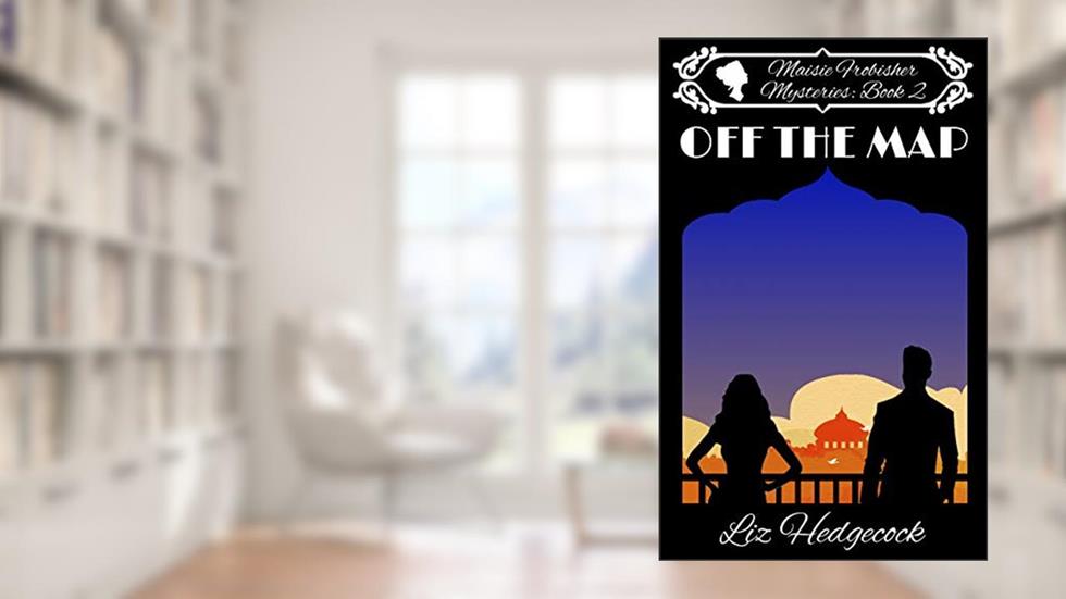 Off The Map (Maisie Frobisher Mysteries Book 2), written by Liz Hedgecock