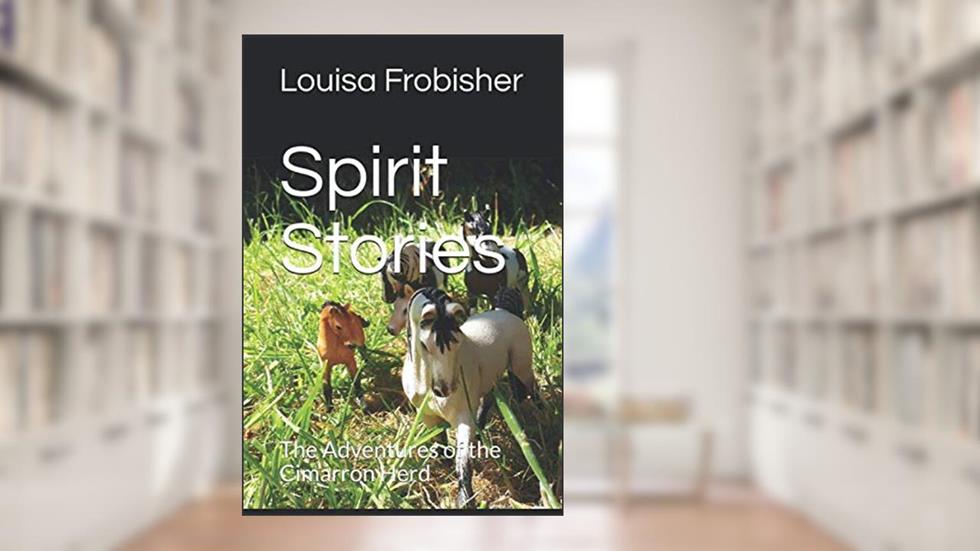 Spirit Stories: The Adventures of the Cimarron Herd, written by Louisa Frobisher; Anthony Frobisher