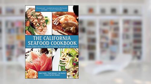 Cover from The California Seafood Cookbook: A Cook's Guide to the Fish and Shellfish of California, the Pacific Coast, and Beyond, written by Isaac Cronin; Paul Johnson; Jay Harlow