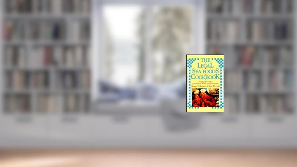 The Legal Sea Foods Cookbook, written by George Berkowitz