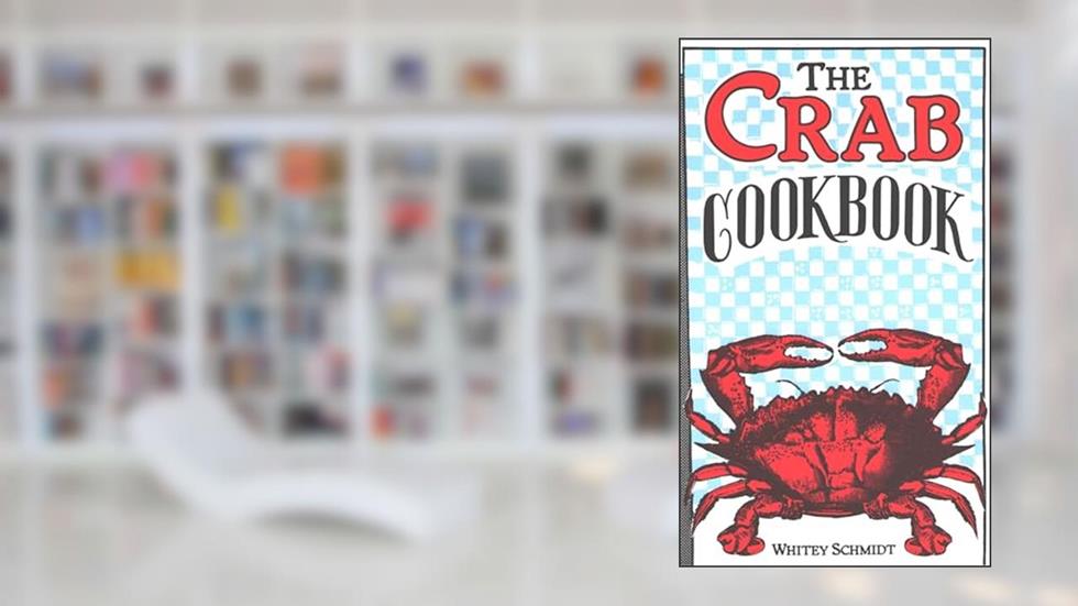 The Crab Cookbook, written by Whitey Schmidt