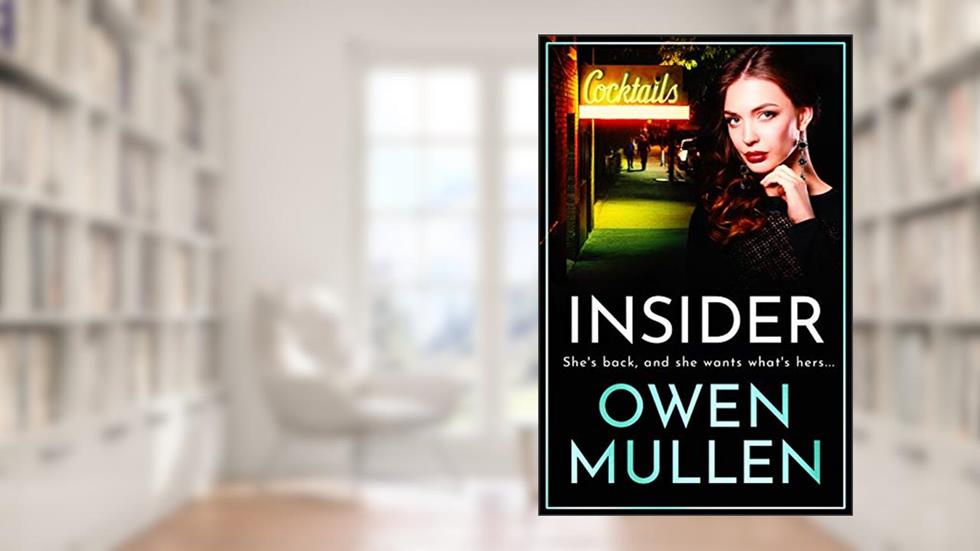 Insider: A page-turning, gritty gangland thriller from Owen Mullen (The Glass Family Book 2), written by Owen Mullen