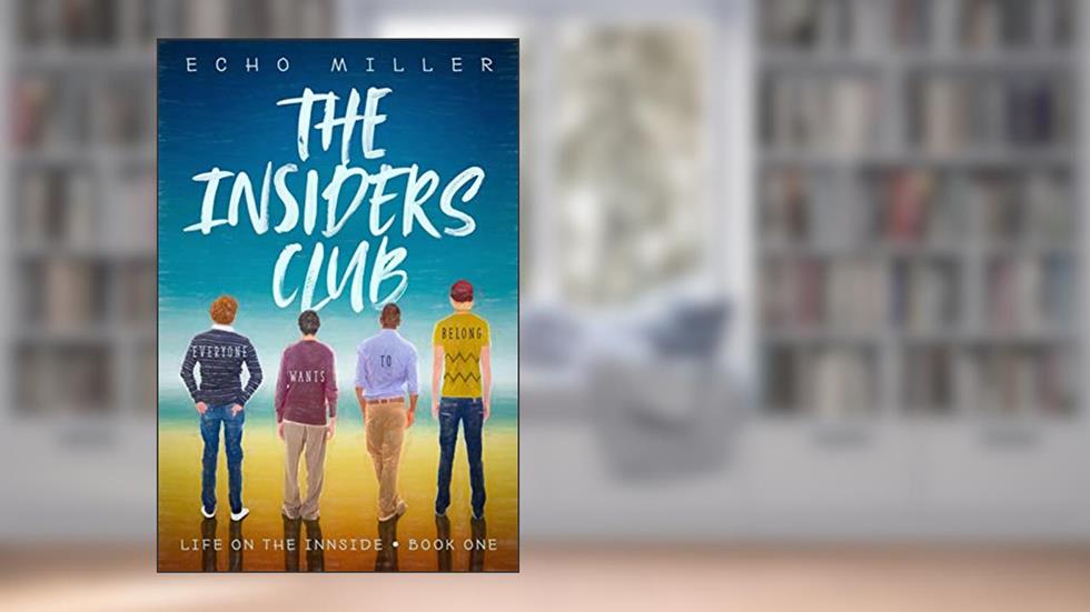 The Insiders Club (Life on the Innside), written by Echo Miller