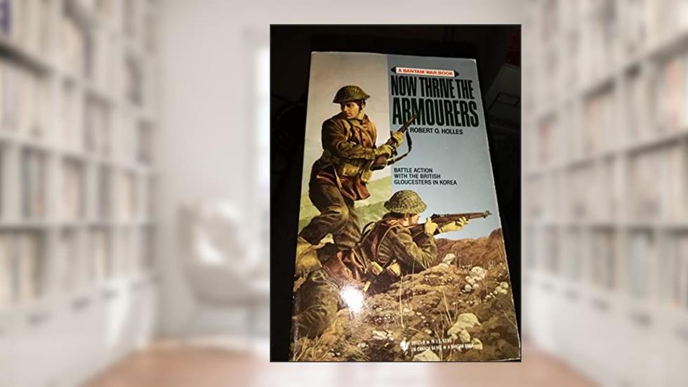 Now Thrive the Armourers, written by Robert O. Holles