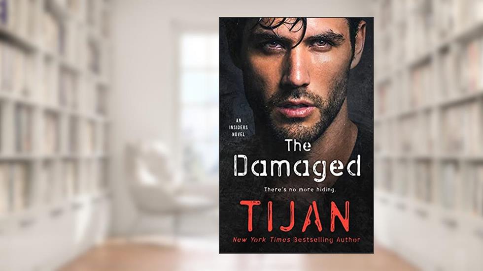 The Damaged: An Insiders Novel (The Insiders Book 2), written by Tijan