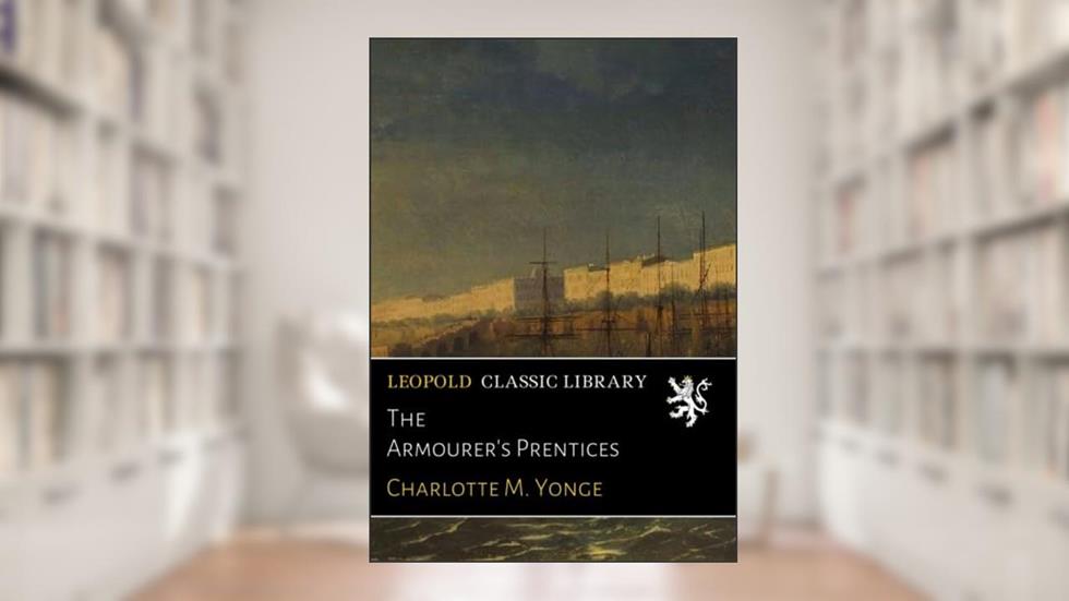 The Armourer's Prentices, written by Charlotte M. Yonge