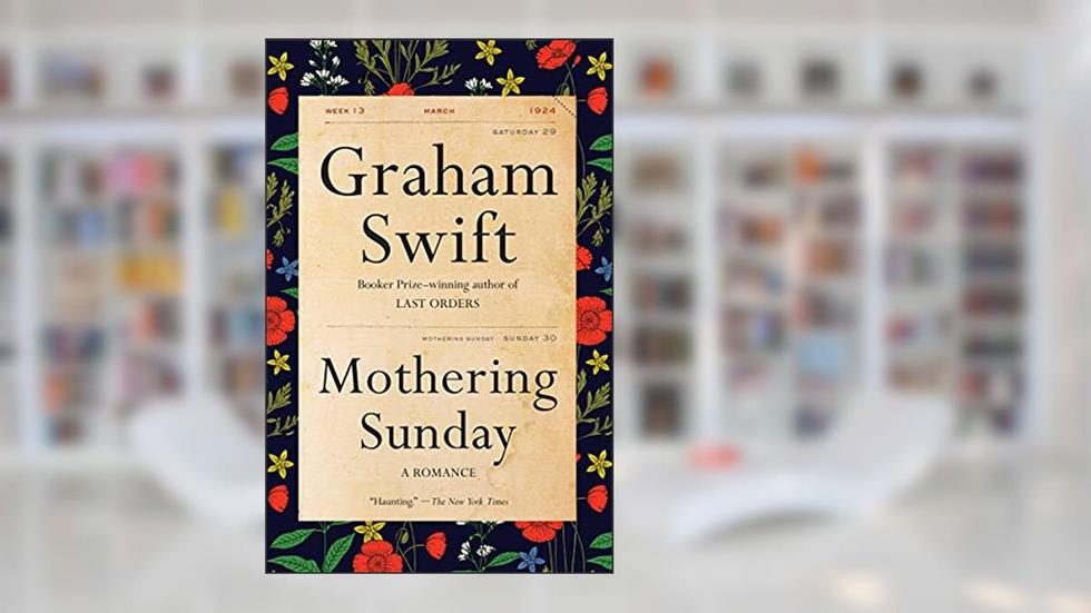 Mothering Sunday: A Romance, written by Graham Swift