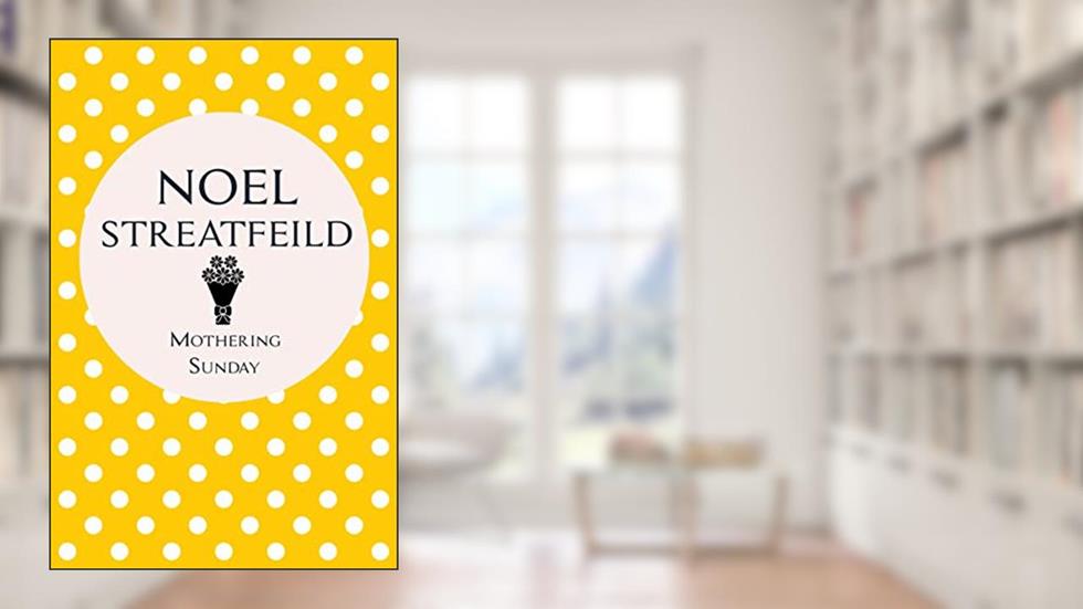 Mothering Sunday, written by Noel Streatfeild