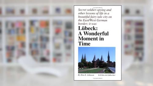 Cover from Lübeck: A Wonderful Moment in Time, written by Don E. Johnson