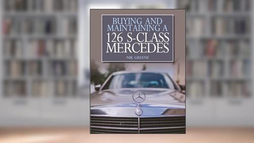 Cover from Buying and Maintaining a 126 S-Class Mercedes, written by Nicholas Greene