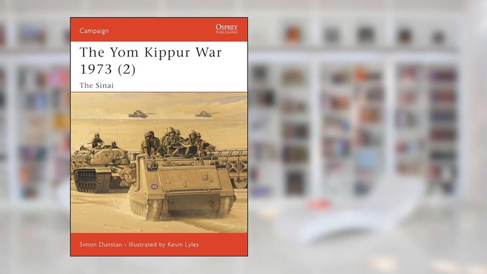 Yom Kippur War 1973: The Sinai (Campaign 126), written by Simon Dunstan