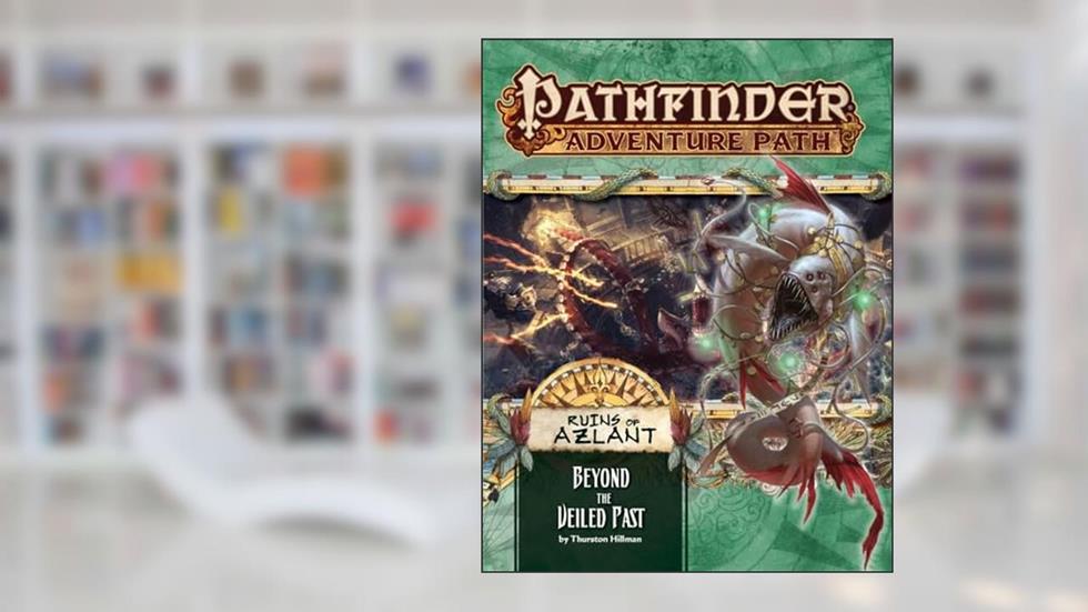 Pathfinder Adventure Path: Ruins of Azlant 6 of 6 (Pathfinder Adventure Path, 126), written by Thurston Hillman