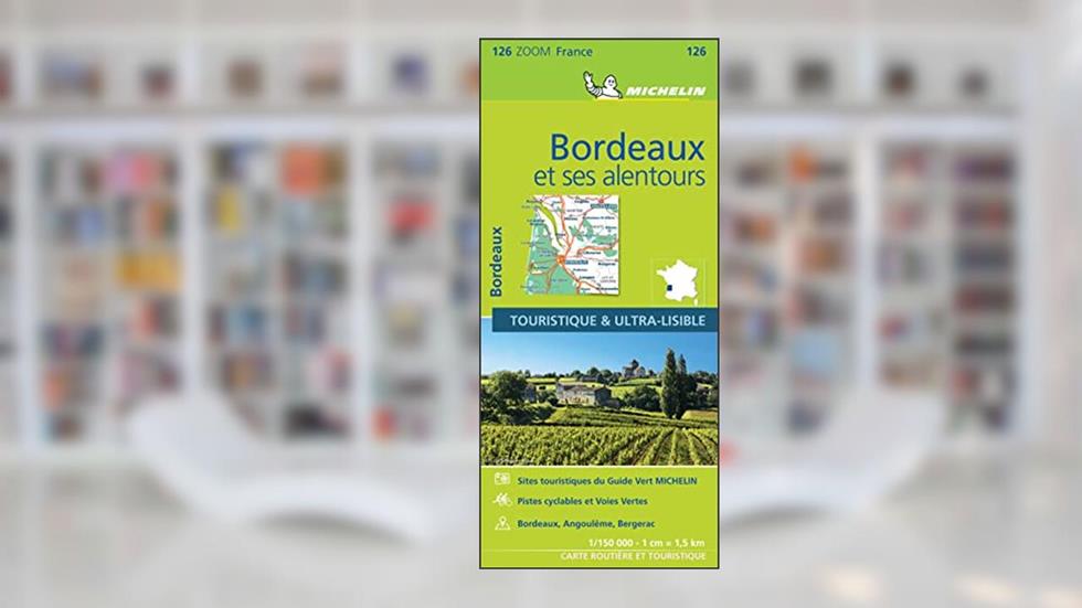 France ZOOM Map 126 : Bordeaux et ses alentours (French Edition), written by Michelin Travel