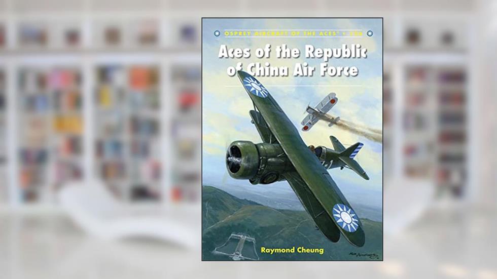 Aces of the Republic of China Air Force (Aircraft of the Aces, 126), written by Raymond Cheung