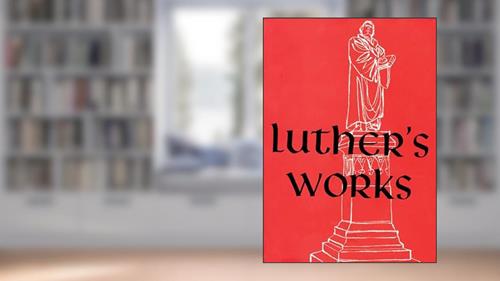 Cover from Luther's Works Lectures on the Psalms II/Chapters 76-126, written by Dr Martin Luther
