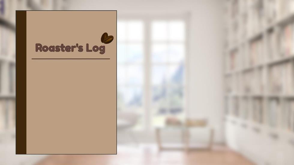 Roaster's Log Book: Coffee Roasting Notebook | Logbook for Coffee Roasters | 7x10 | 126 pages, written by Skookum Books