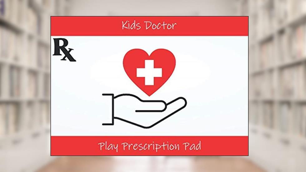 Kids Doctor Play Prescription Pad: 126 Pages / Red Heart Design, written by Pepper Seed Prints