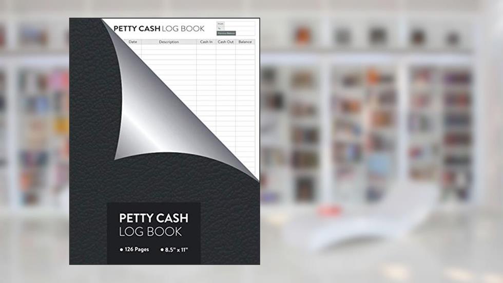 Petty Cash Log Book: Record Business Transactions | Cash Flow Tracker Book | 126 Pages, written by James Michael Crowe