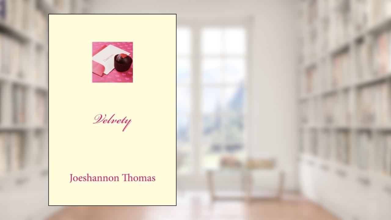 Velvety, written by Joeshannon Thomas-Kimble