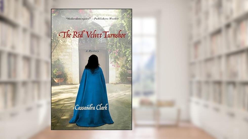 The Red Velvet Turnshoe: A Mystery (Abbess Hildegard of Meaux Book 2), written by Cassandra Clark