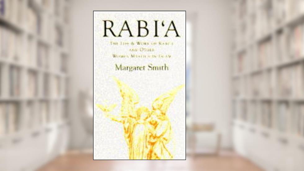 Rabi'A, written by Margaret Smith