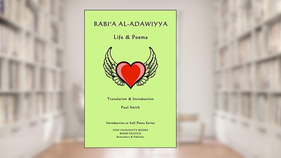 Rabi'a al-Adawiyya - Life & Poems (Introduction to Sufi Poets), written by Rabi'a al-Adawiyya