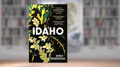 Cover from Idaho: A Novel, written by Emily Ruskovich