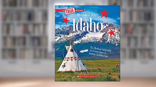 Cover from Idaho (A True Book: My United States), written by Melissa McDaniel
