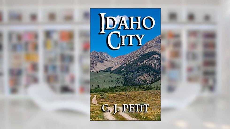 Idaho City: Book Five of the Joe Beck Series, written by C.J. Petit