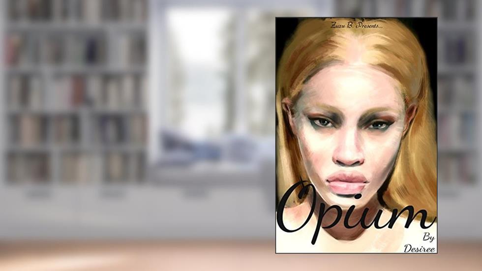 Opium (Carter & Skye Series Book 2), written by Desiree .