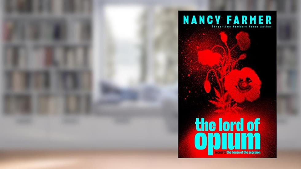 The Lord of Opium (The House of the Scorpion), written by Nancy Farmer