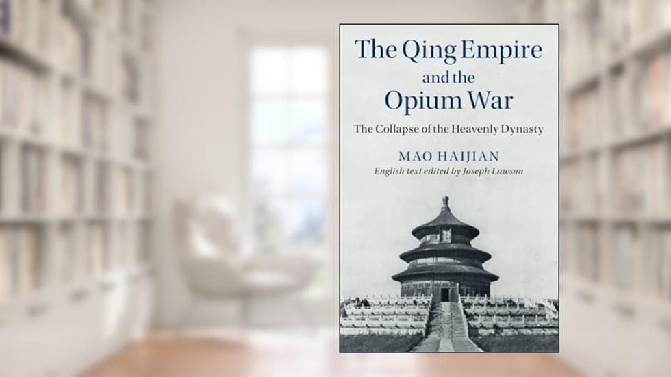 The Qing Empire and the Opium War (The Cambridge China Library), written by Haijian Mao