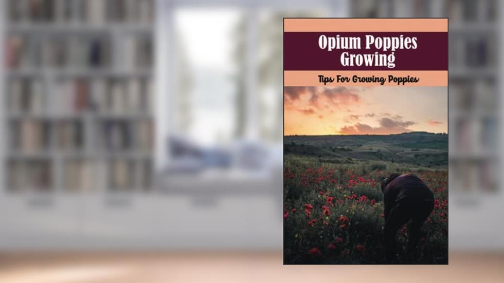 Opium Poppies Growing: Tips For Growing Poppies, written by Frederick Singler