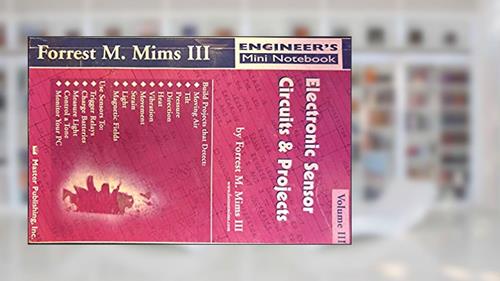 Cover from Electronic Sensor Circuits & Projects, Volume III (Engineer's Mini Notebook), written by Forrest M. Mims III
