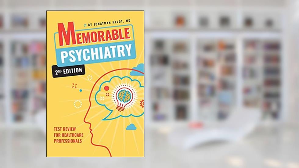 Memorable Psychiatry, written by Jonathan Heldt