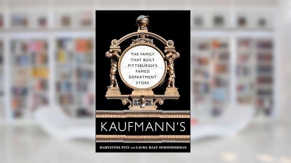Kaufmann's: The Family That Built Pittsburgh's Famed Department Store (Regional), written by Marylynne Pitz; Laura Malt Schneiderman