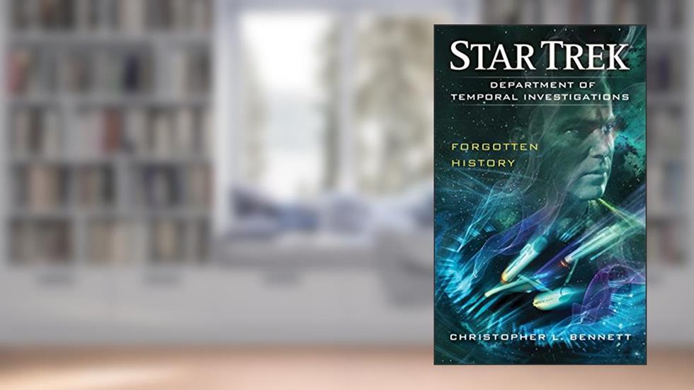 Department of Temporal Investigations: Forgotten History (Star Trek: Department of Temporal Investigations Series Book 2), written by Christopher L. Bennett